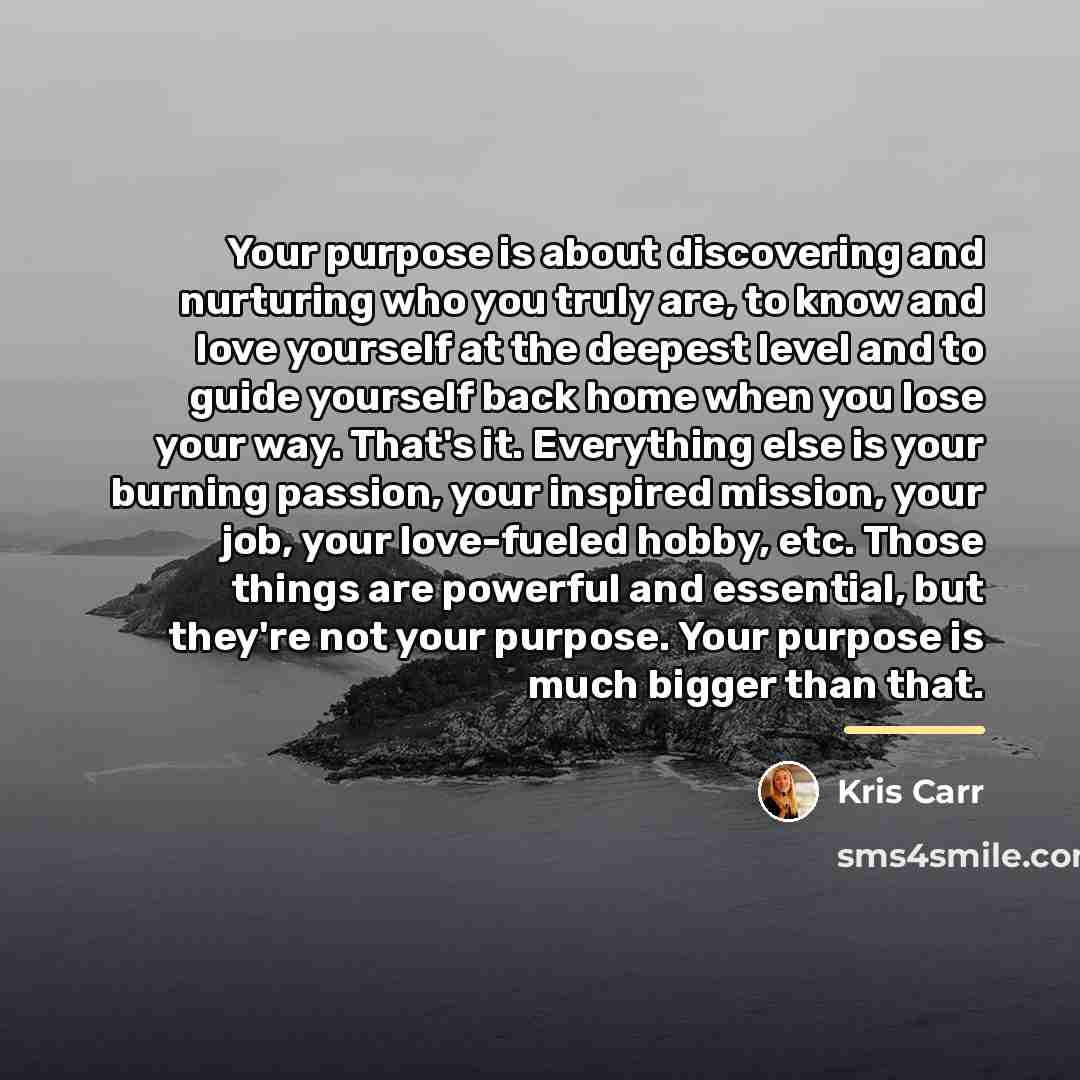 “Your purpose is about discovering and nurturing who you truly…” quote by Kris Carr