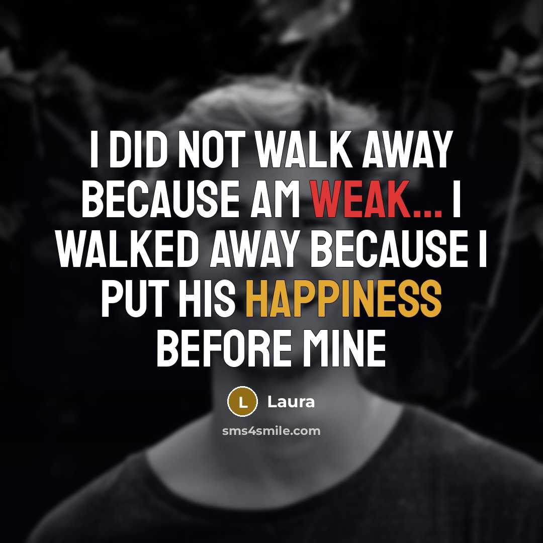 “I did not walk away because am weak... I walked…” quote by Laura