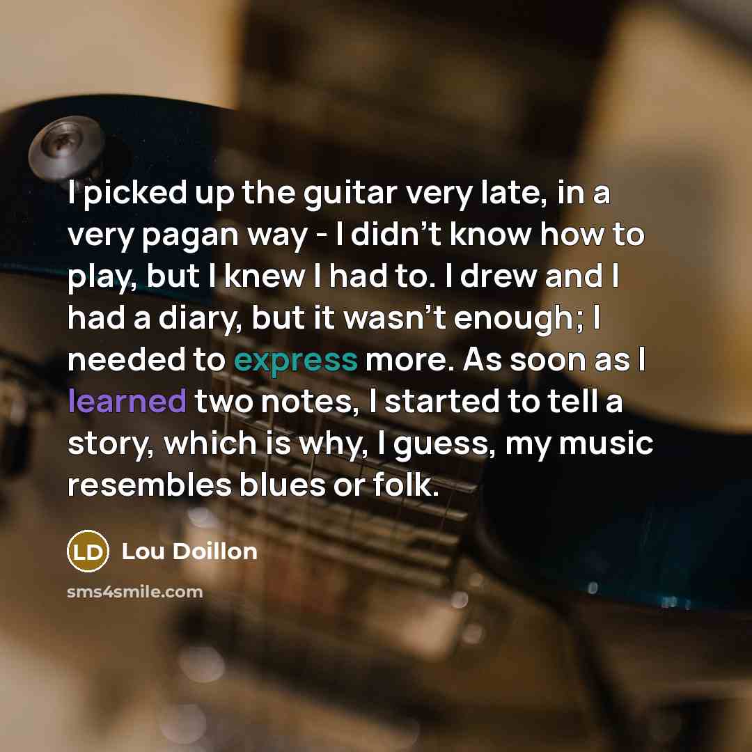 “I picked up the guitar very late, in a very…” quote by Lou Doillon