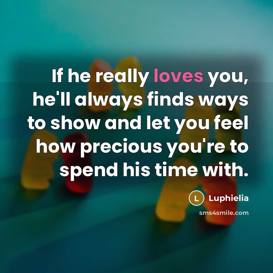 “If he really loves you, he'll always finds ways to…” quote by Luphielia