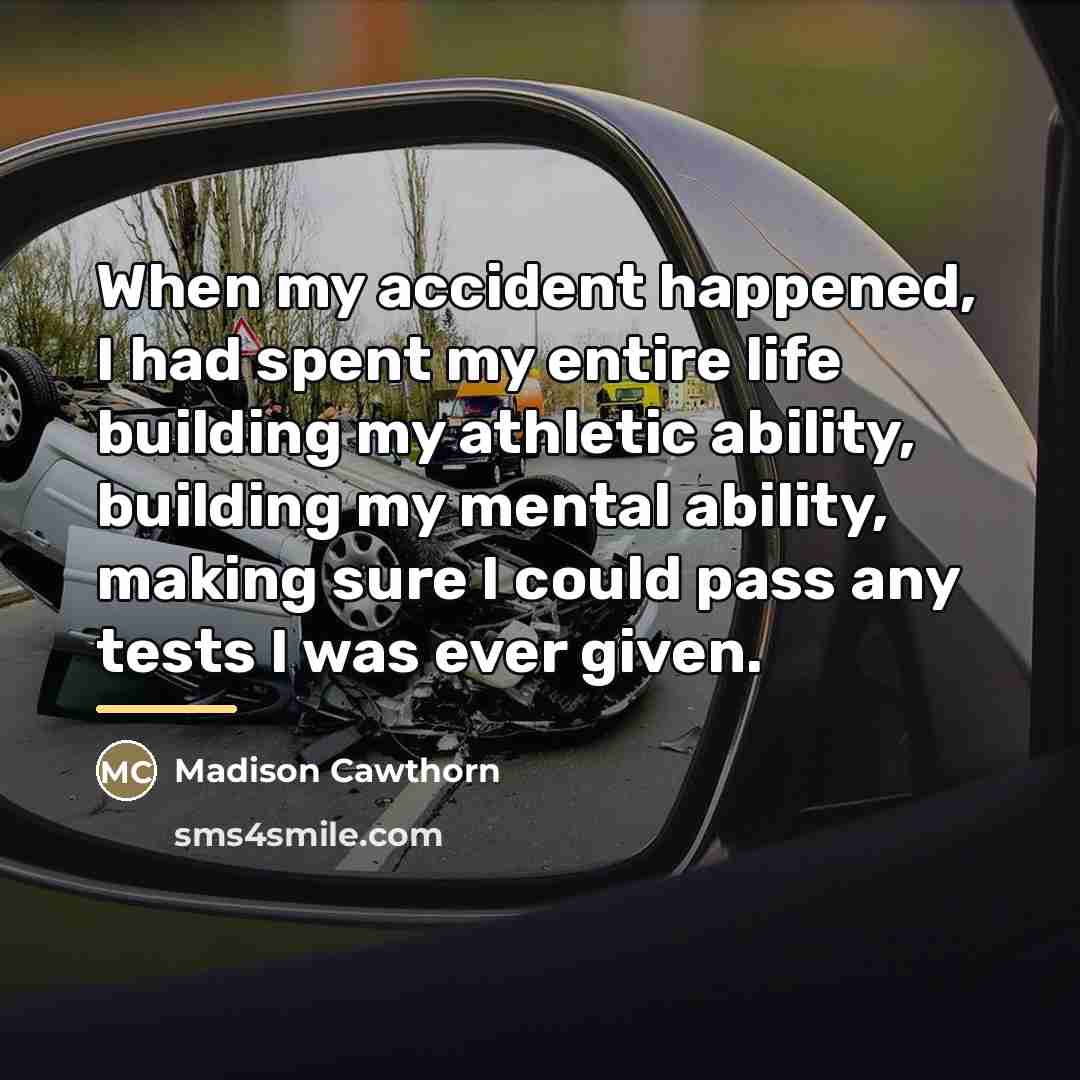 “When my accident happened, I had spent my entire life…” quote by Madison Cawthorn