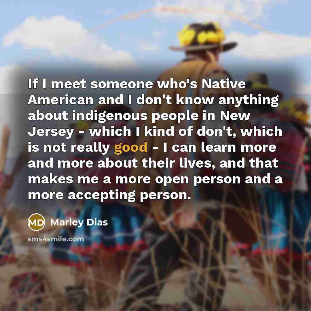 “If I meet someone who's Native American and I don't…” quote by Marley Dias