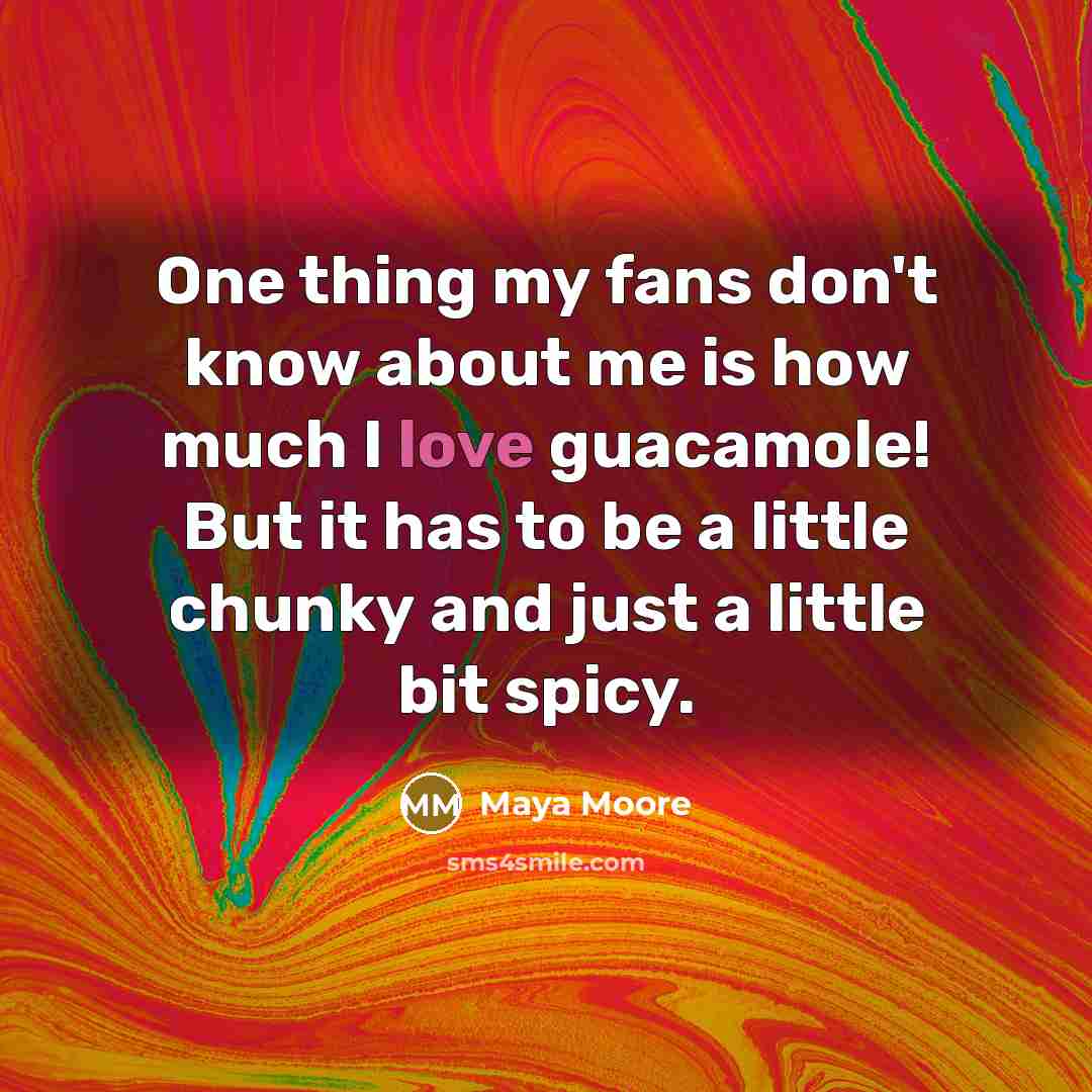 “One thing my fans don't know about me is how…” quote by Maya Moore