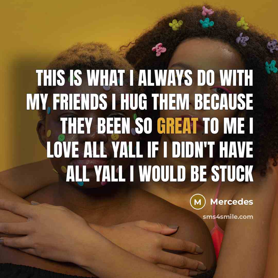 “This is what I always do with my friends I…” quote by Mercedes