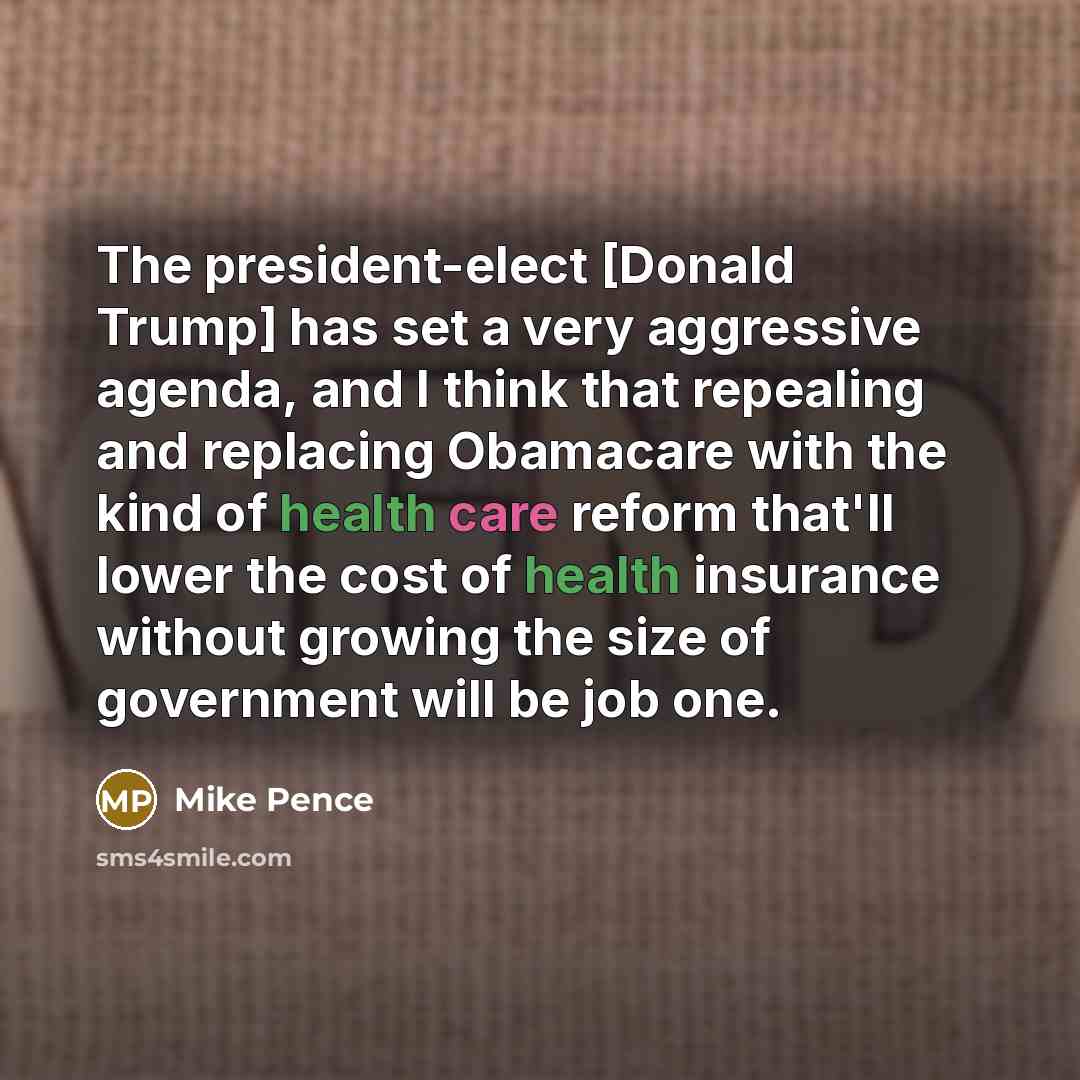 “The president-elect [Donald Trump] has set a very aggressive agenda,…” quote by Mike Pence