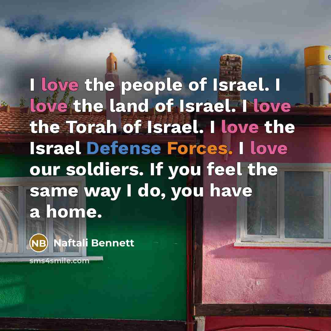 “I love the people of Israel. I love the land…” quote by Naftali Bennett