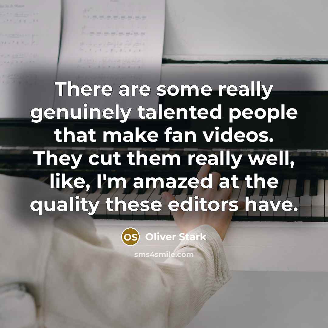 “There are some really genuinely talented people that make fan…” quote by Oliver Stark