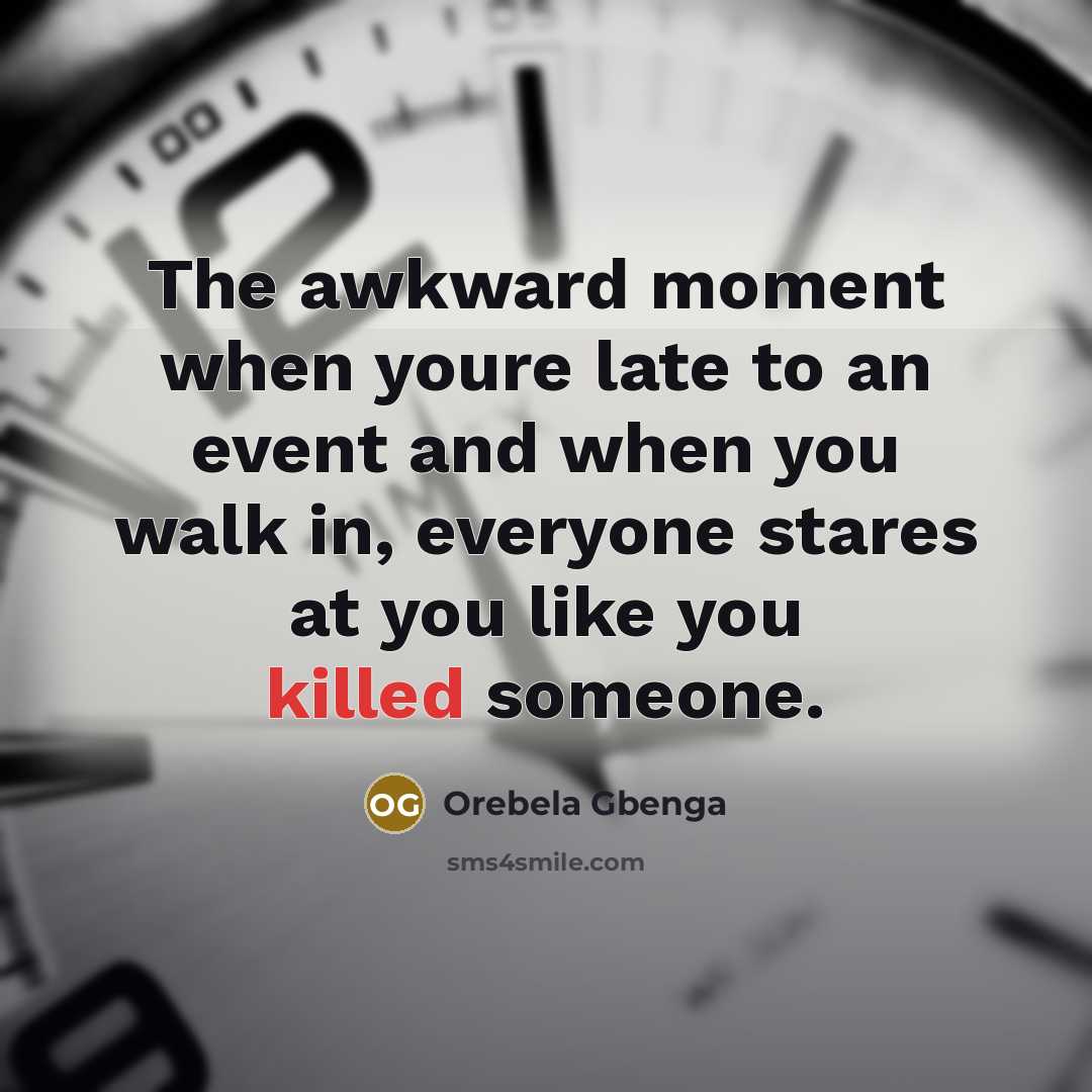 “The awkward moment when youre late to an event and…” quote by Orebela Gbenga