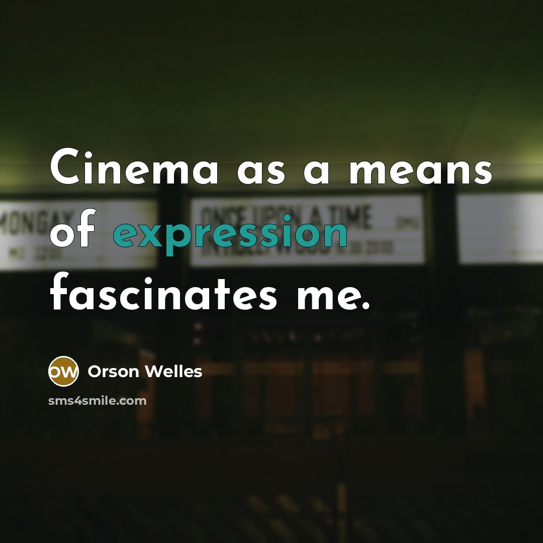 “Cinema as a means of expression fascinates me.…” quote by Orson Welles