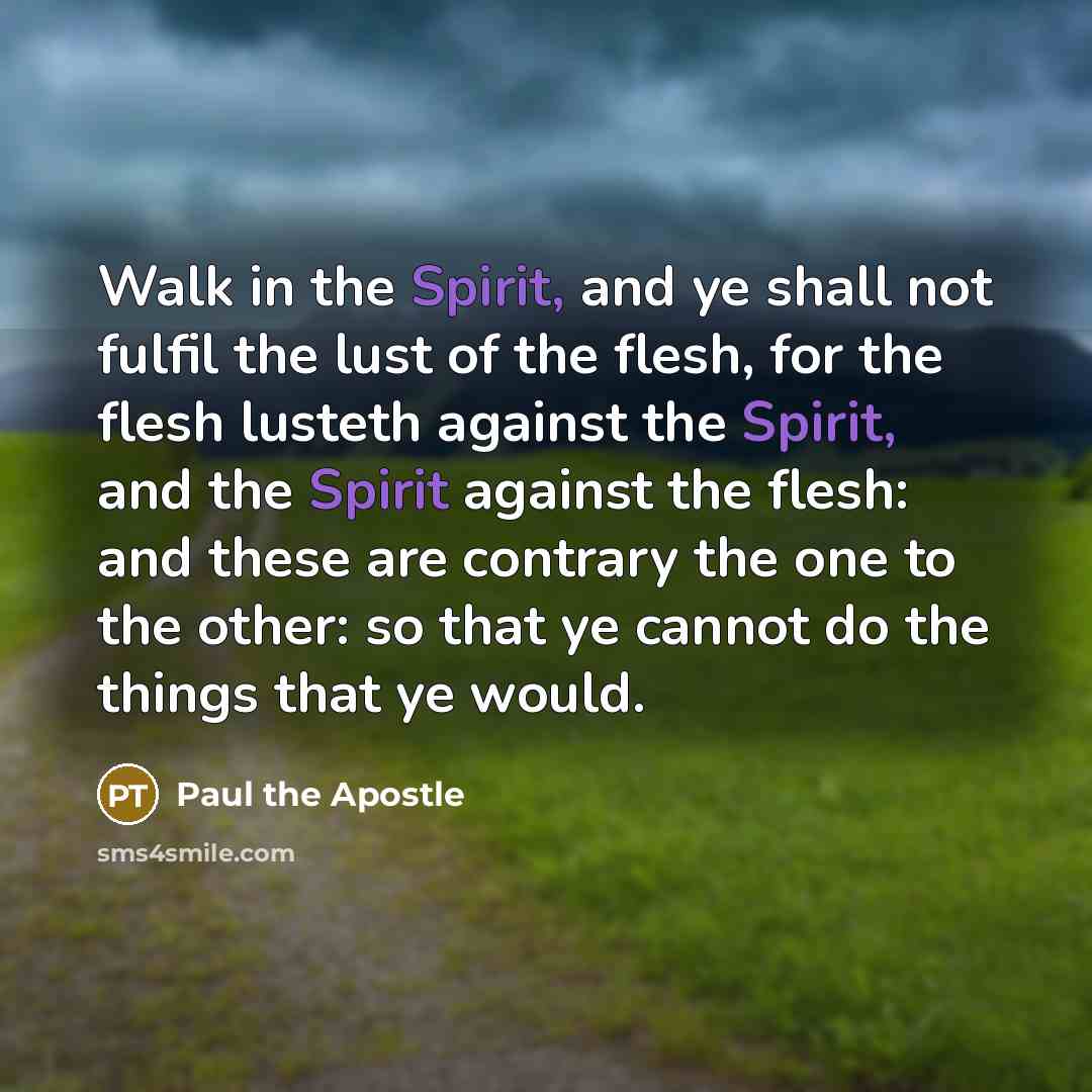 “Walk in the Spirit, and ye shall not fulfil the…” quote by Paul the Apostle