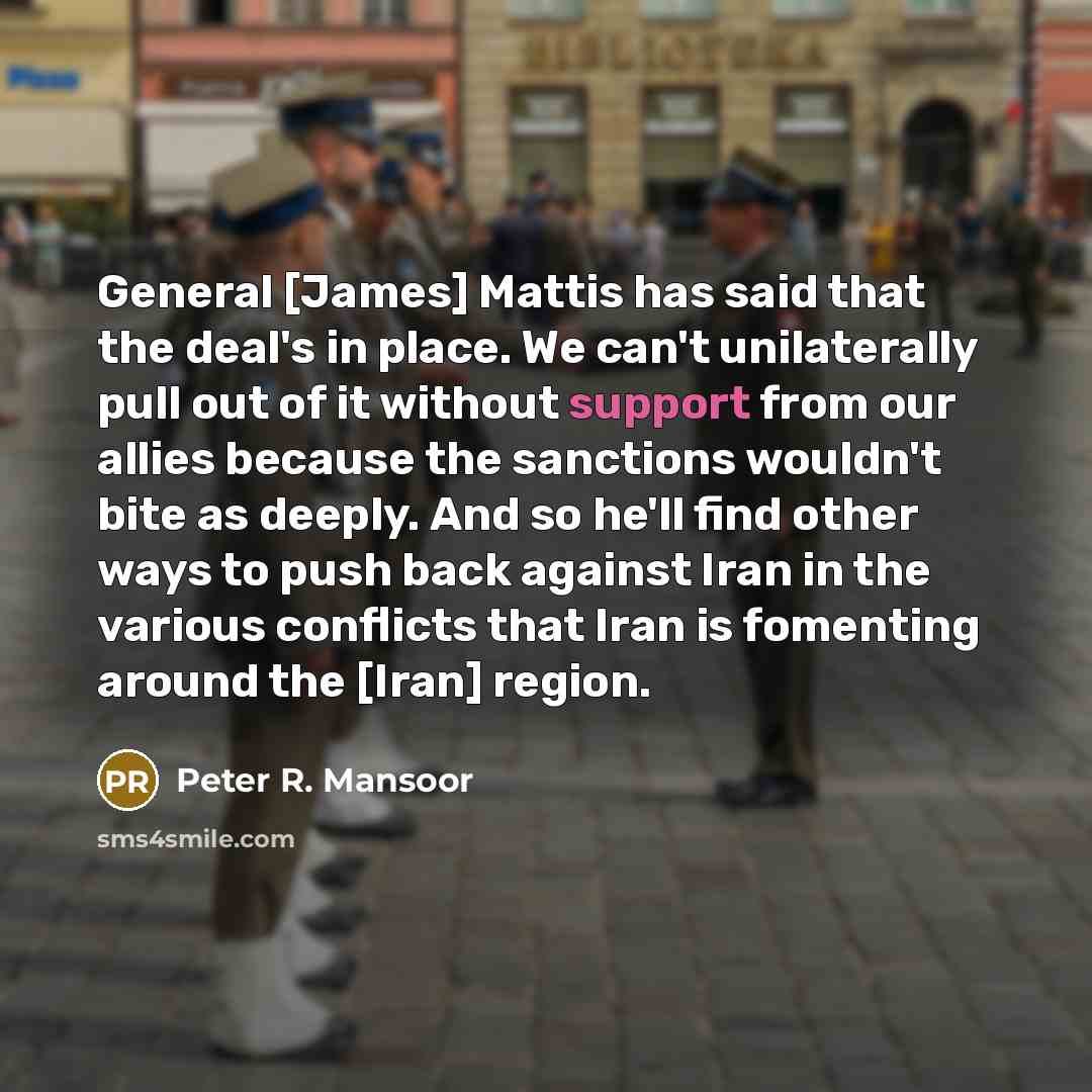“General [James] Mattis has said that the deal's in place.…” quote by Peter R. Mansoor