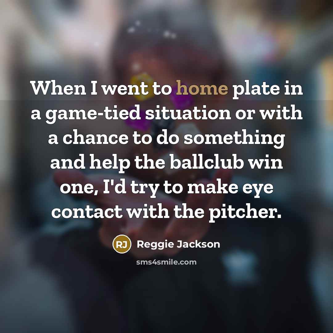 “When I went to home plate in a game-tied situation…” quote by Reggie Jackson