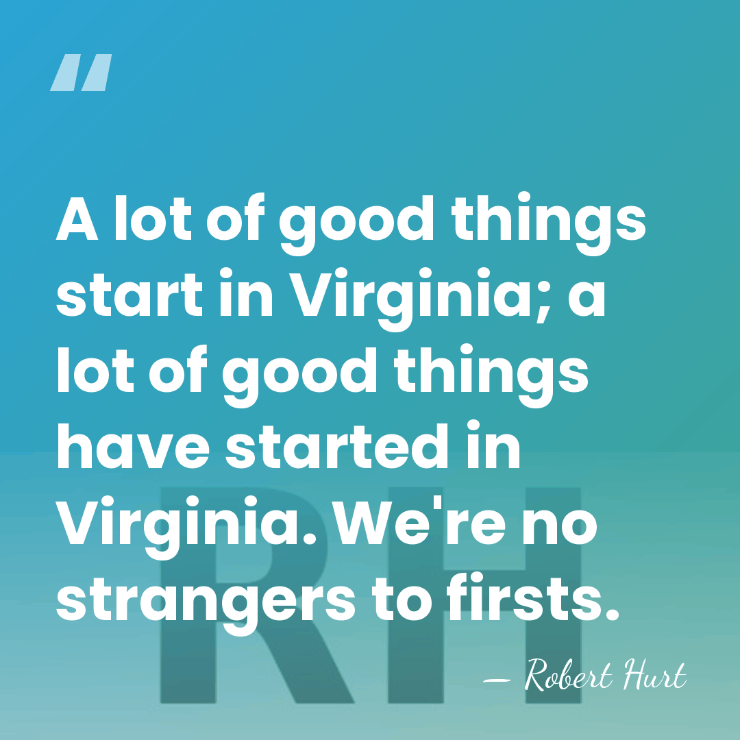 A lot of good things start in Virginia; a lot of good&hellip; - Robert Hurt