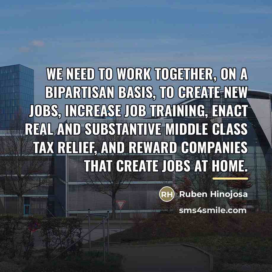 “We need to work together, on a bipartisan basis, to…” quote by Ruben Hinojosa