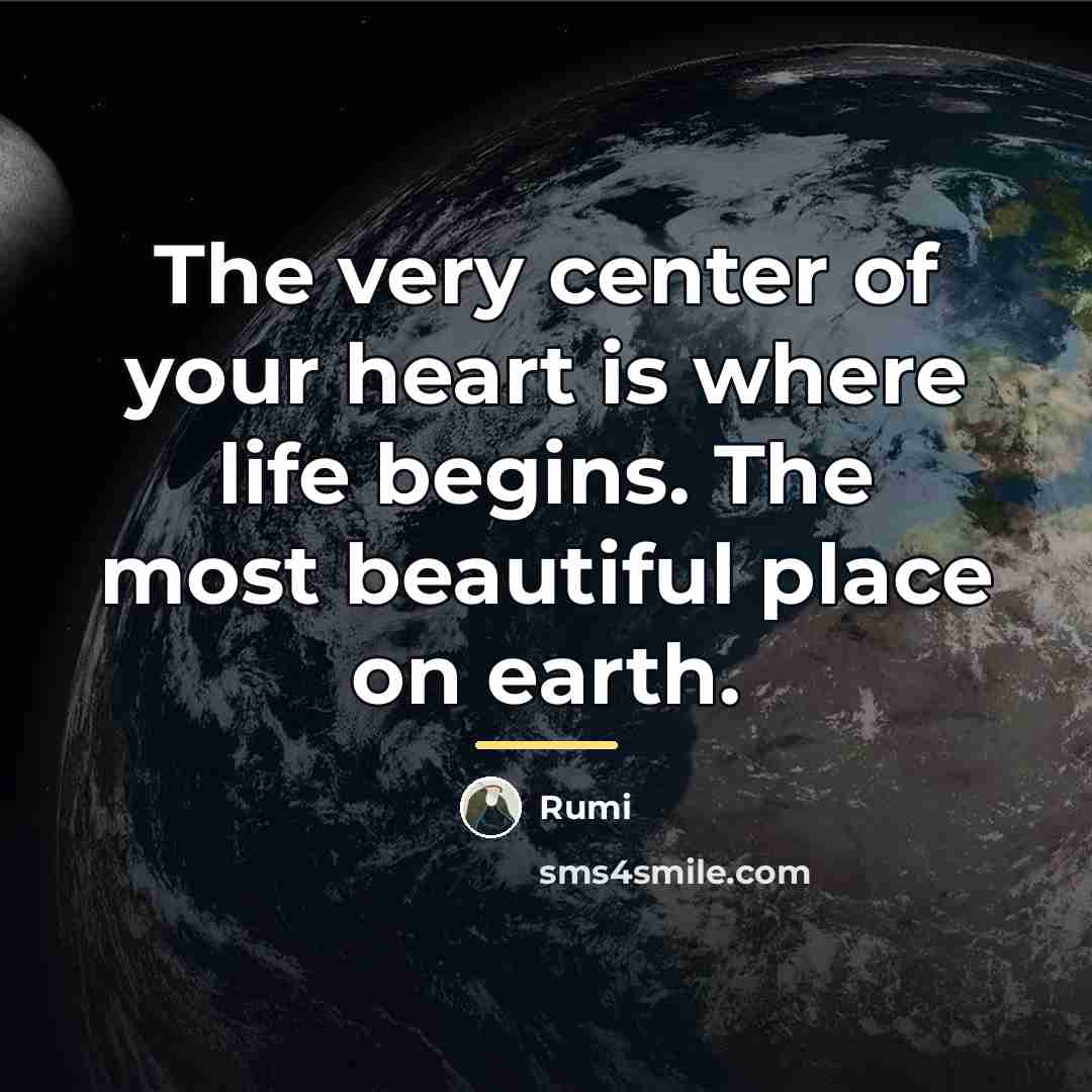 “The very center of your heart is where life begins.…” quote by Rumi