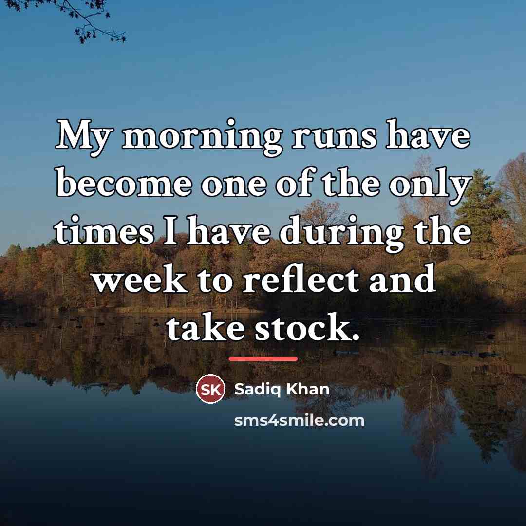 “My morning runs have become one of the only times…” quote by Sadiq Khan