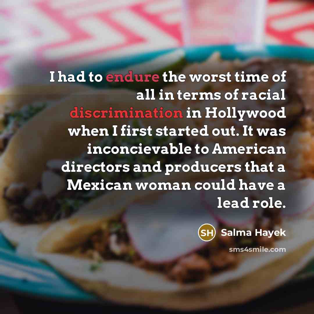 “I had to endure the worst time of all in…” quote by Salma Hayek