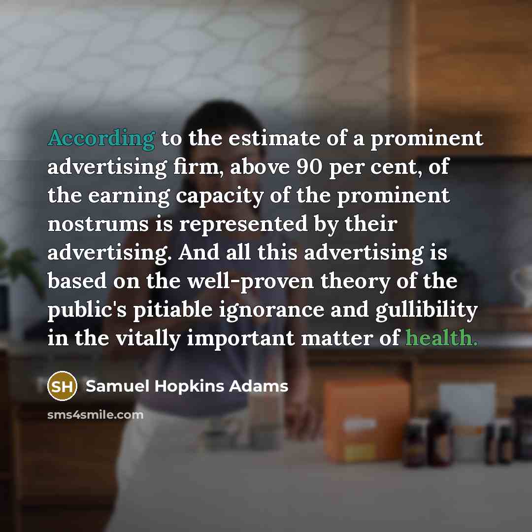 “According to the estimate of a prominent advertising firm, above…” quote by Samuel Hopkins Adams