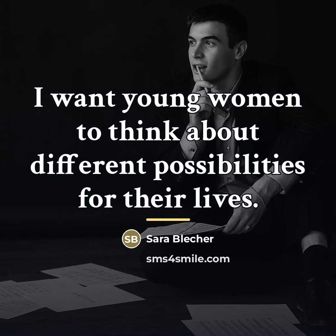 “I want young women to think about different possibilities for…” quote by Sara Blecher