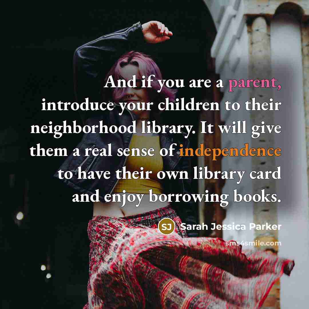 “And if you are a parent, introduce your children to…” quote by Sarah Jessica Parker