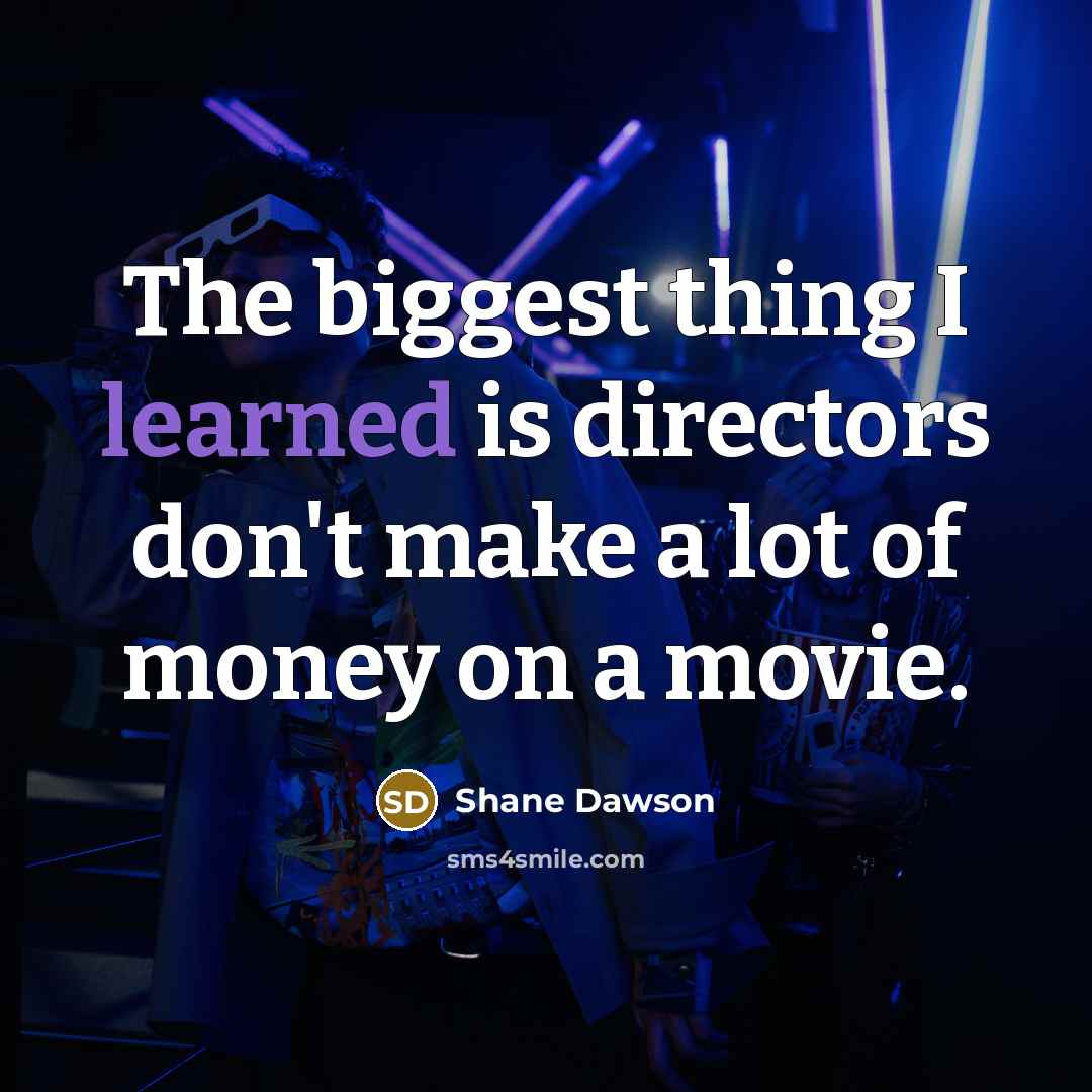 “The biggest thing I learned is directors don't make a…” quote by Shane Dawson