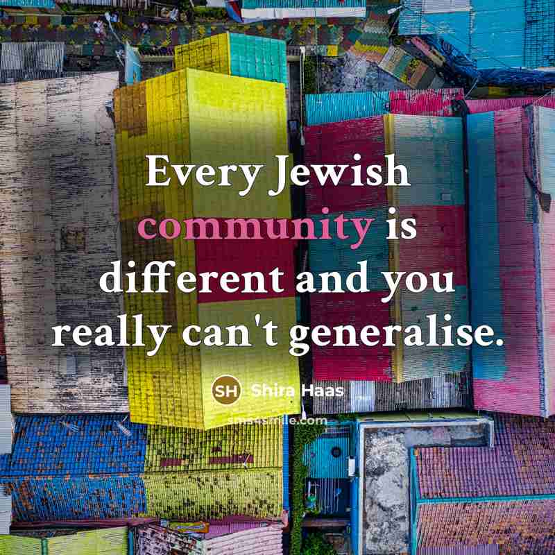 “Every Jewish community is different and you really can't generalise.…” quote by Shira Haas