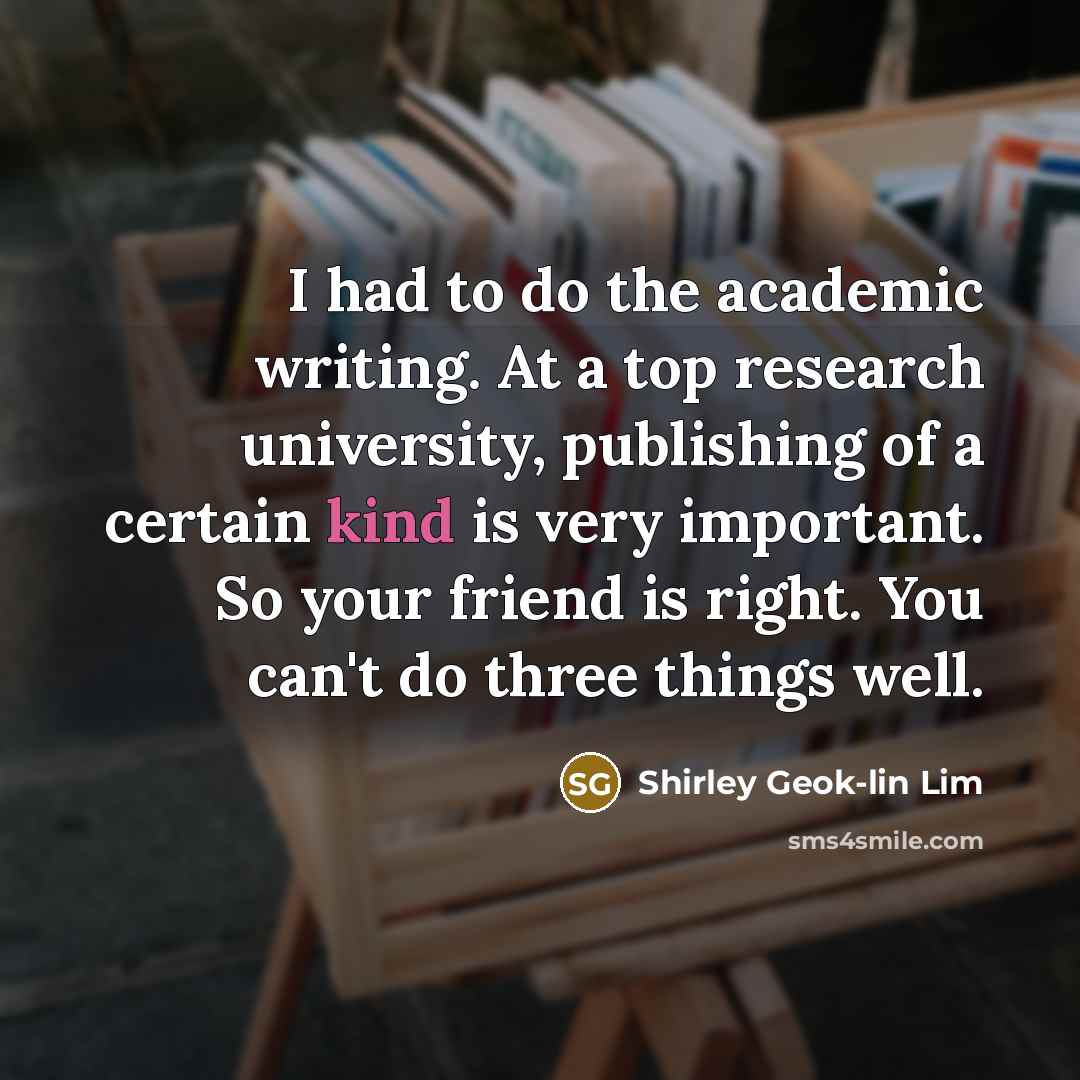 “I had to do the academic writing. At a top…” quote by Shirley Geok-lin Lim