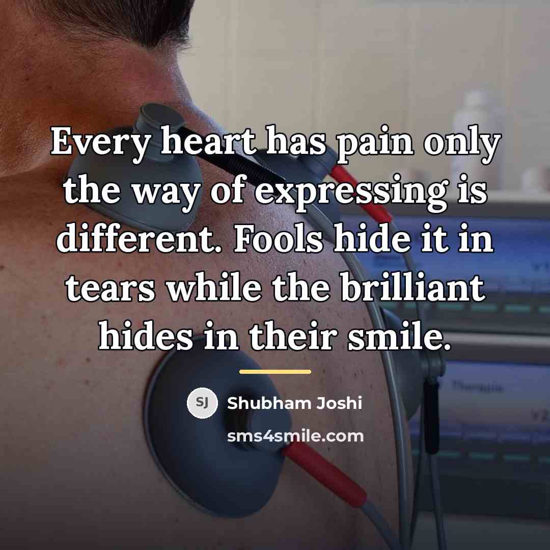 “Every heart has pain only the way of expressing is…” quote by Shubham Joshi
