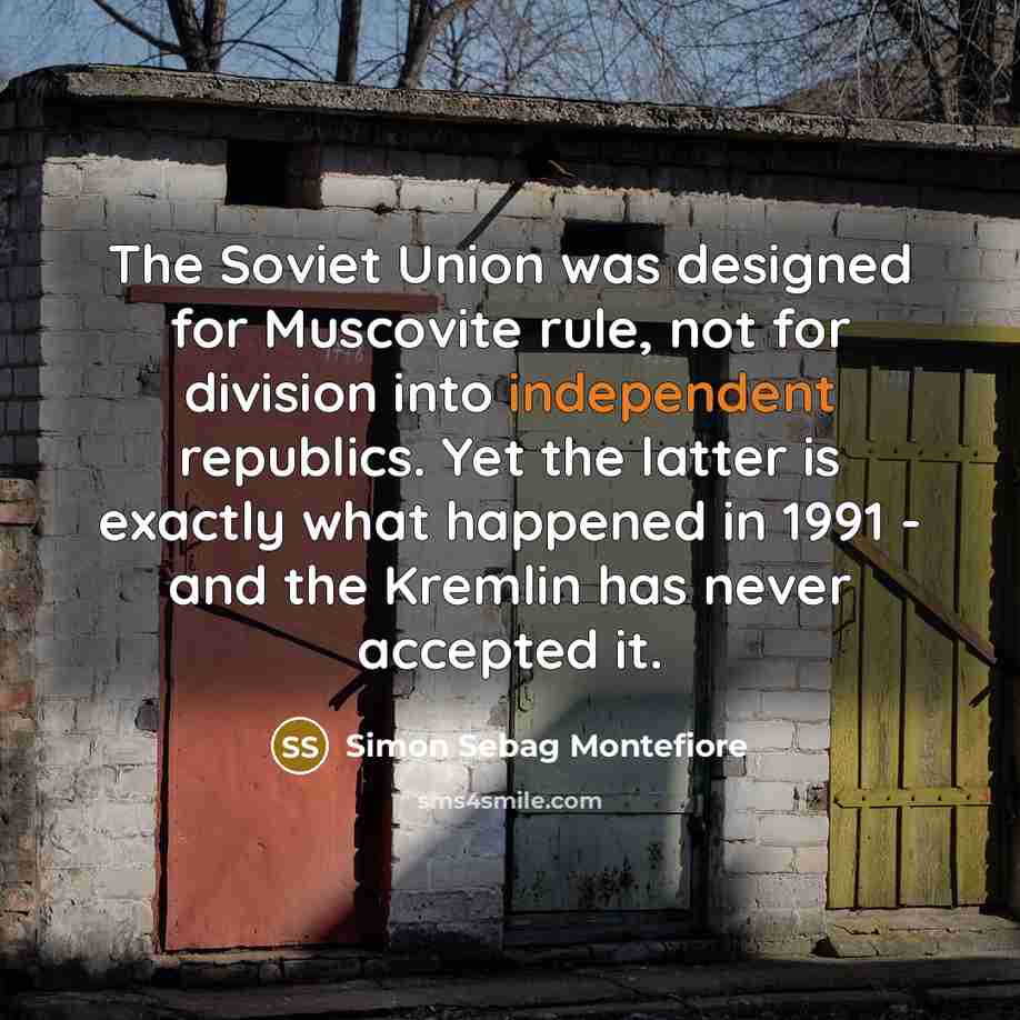 “The Soviet Union was designed for Muscovite rule, not for…” quote by Simon Sebag Montefiore