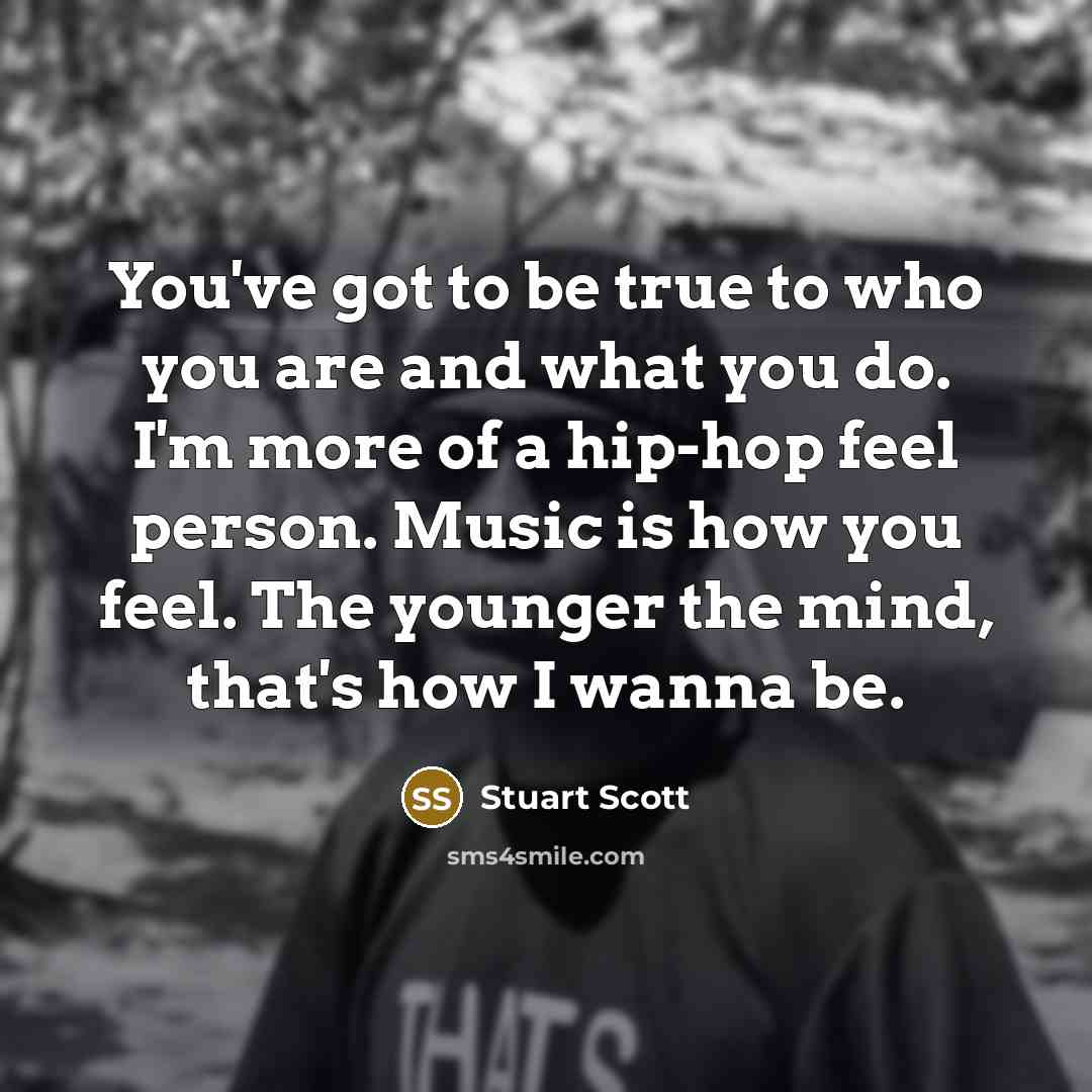 “You've got to be true to who you are and…” quote by Stuart Scott