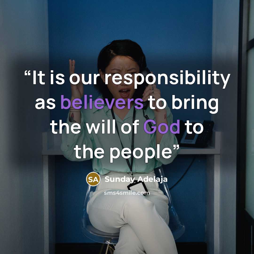 “It is our responsibility as believers to bring the will of God to the people” quote by Sunday Adelaja