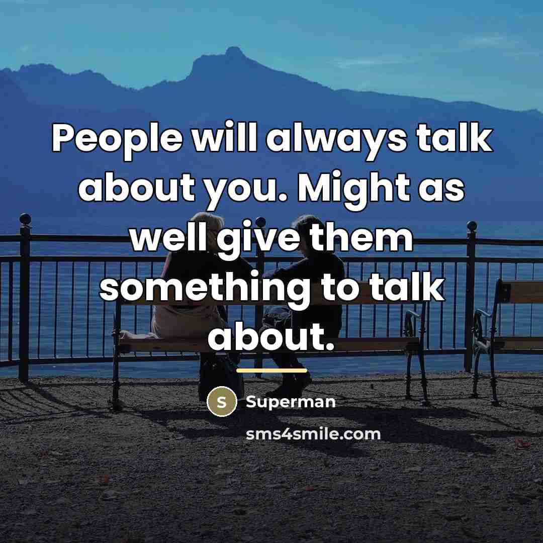 “People will always talk about you. Might as well give…” quote by Superman