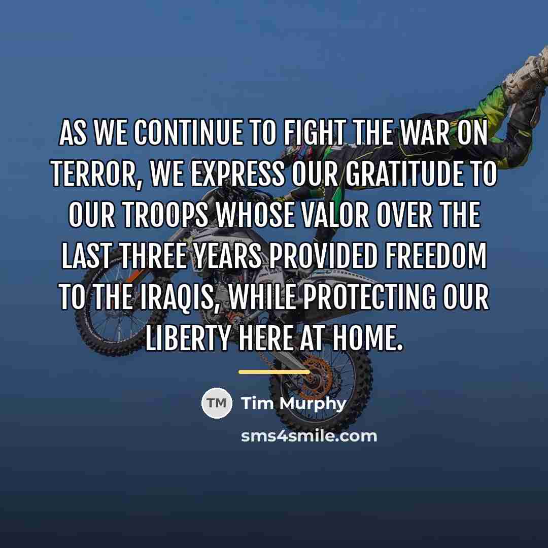 “As we continue to fight the war on terror, we…” quote by Tim Murphy