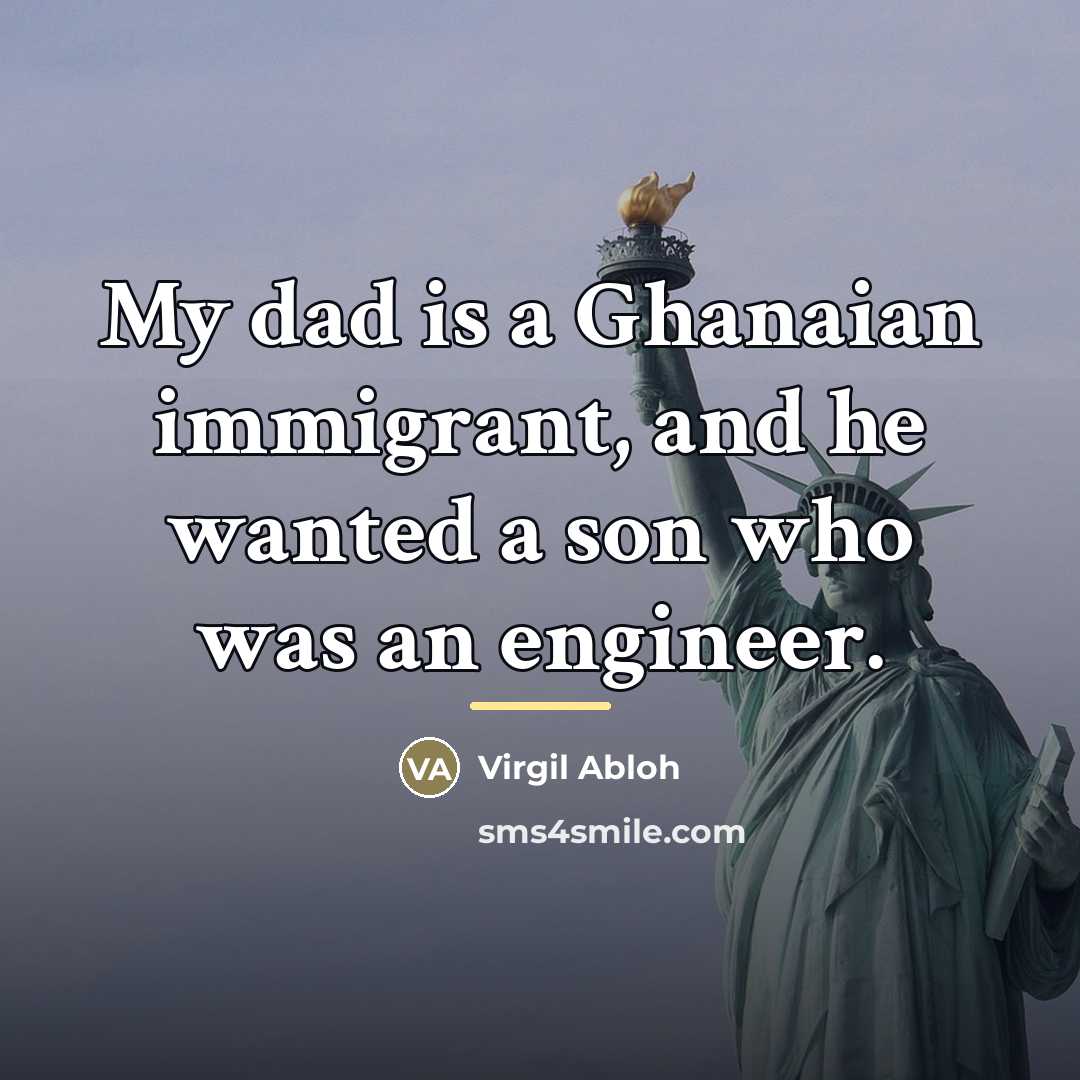 “My dad is a Ghanaian immigrant, and he wanted a…” quote by Virgil Abloh