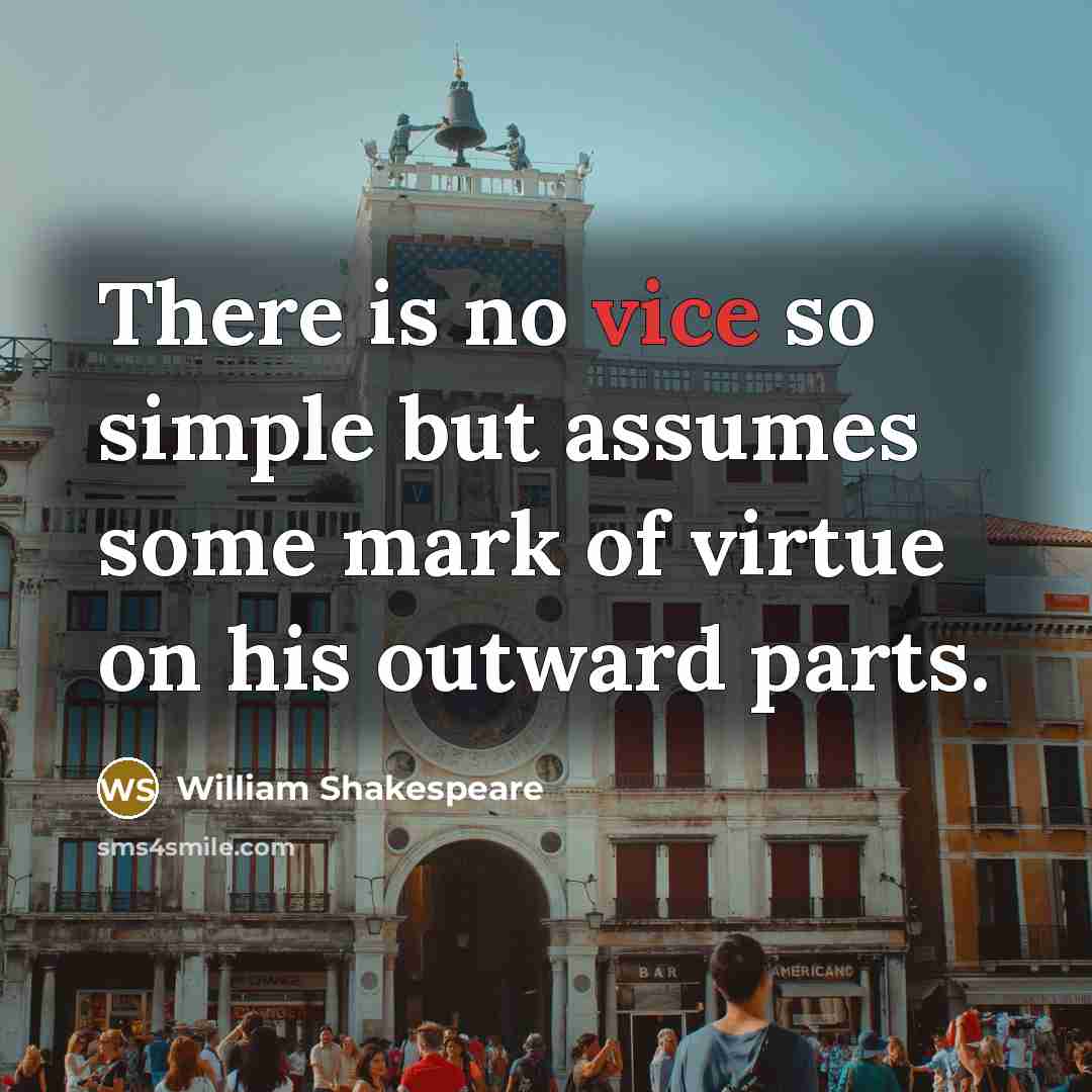 “There is no vice so simple but assumes some mark…” quote by William Shakespeare
