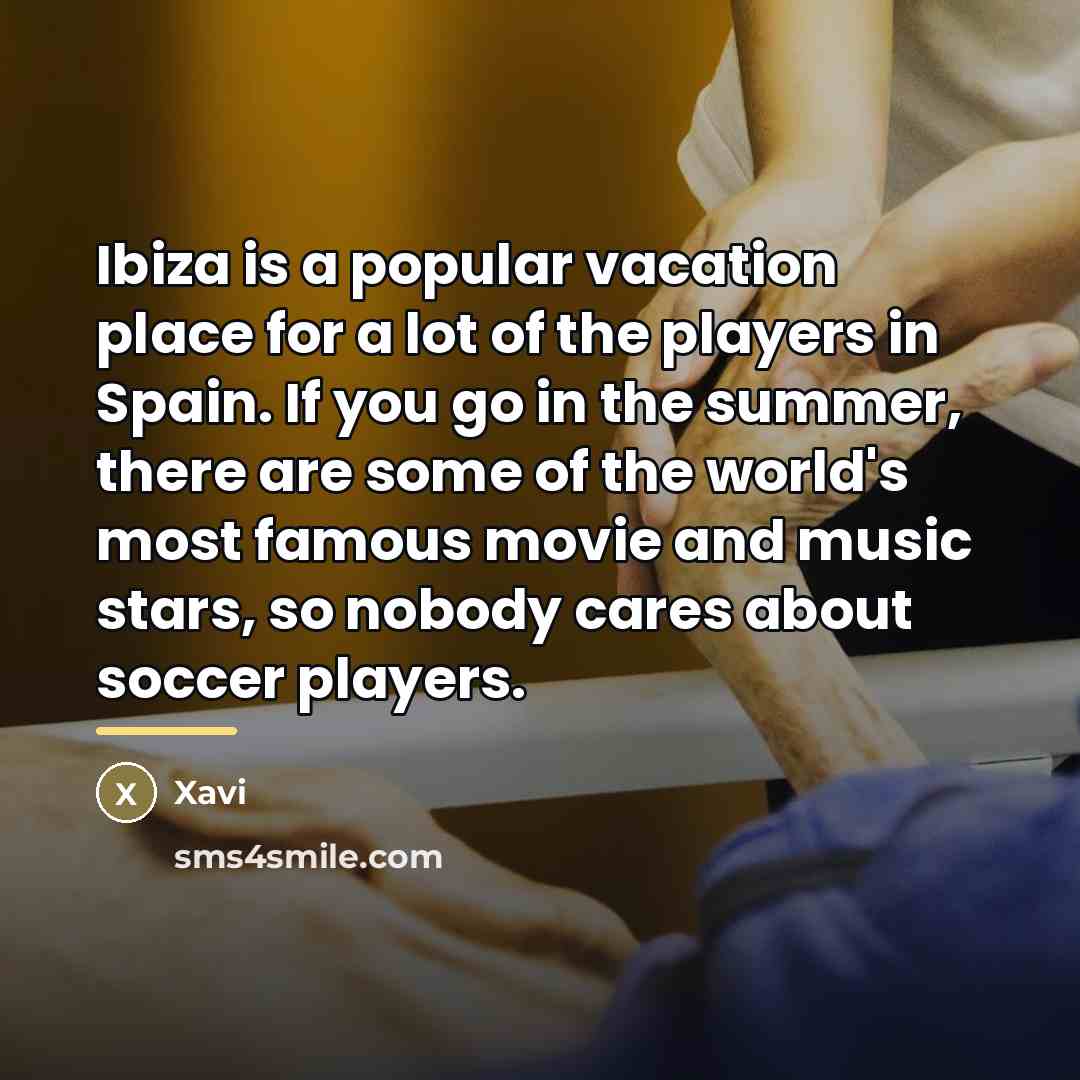 “Ibiza is a popular vacation place for a lot of…” quote by Xavi