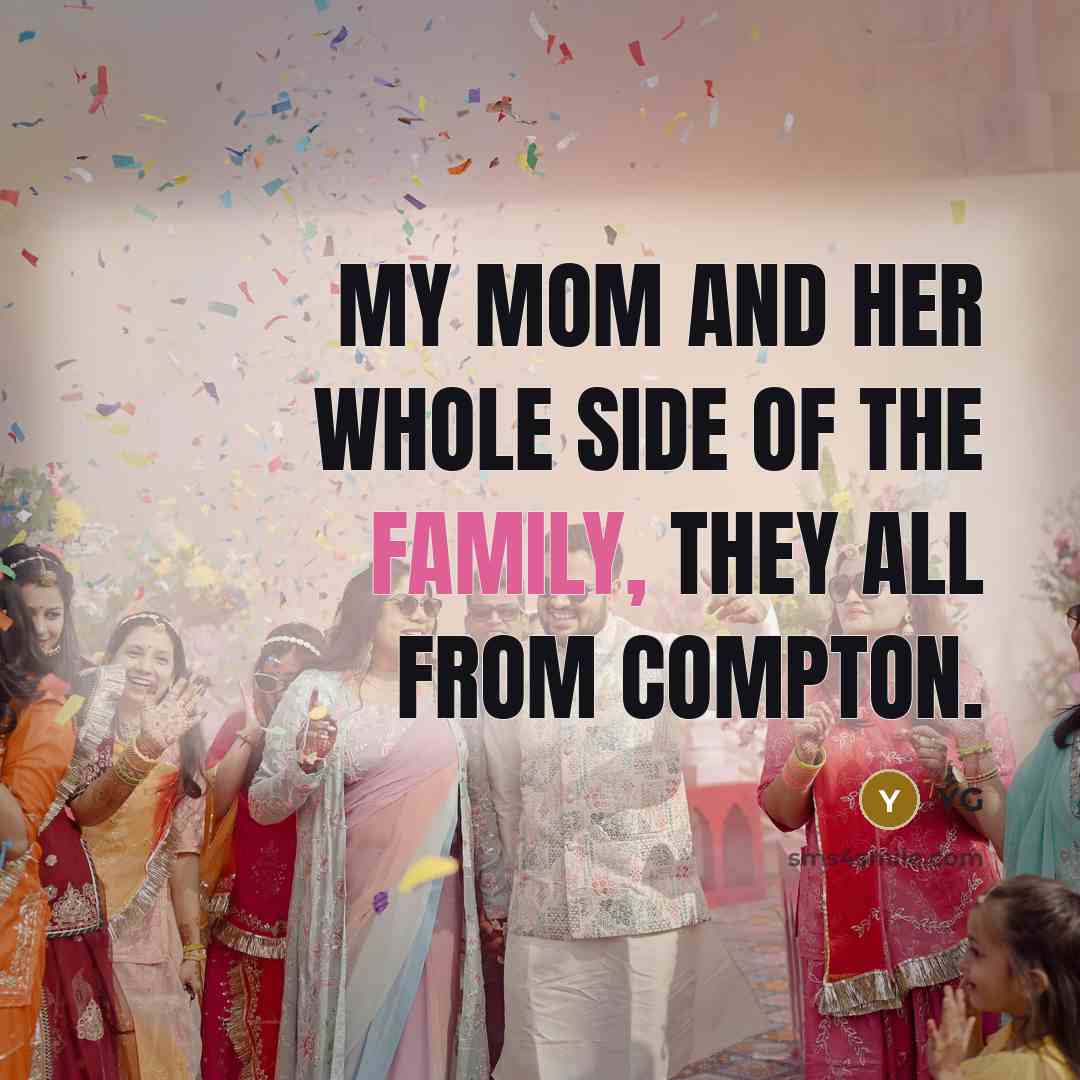 “My mom and her whole side of the family, they all from Compton.” quote by YG