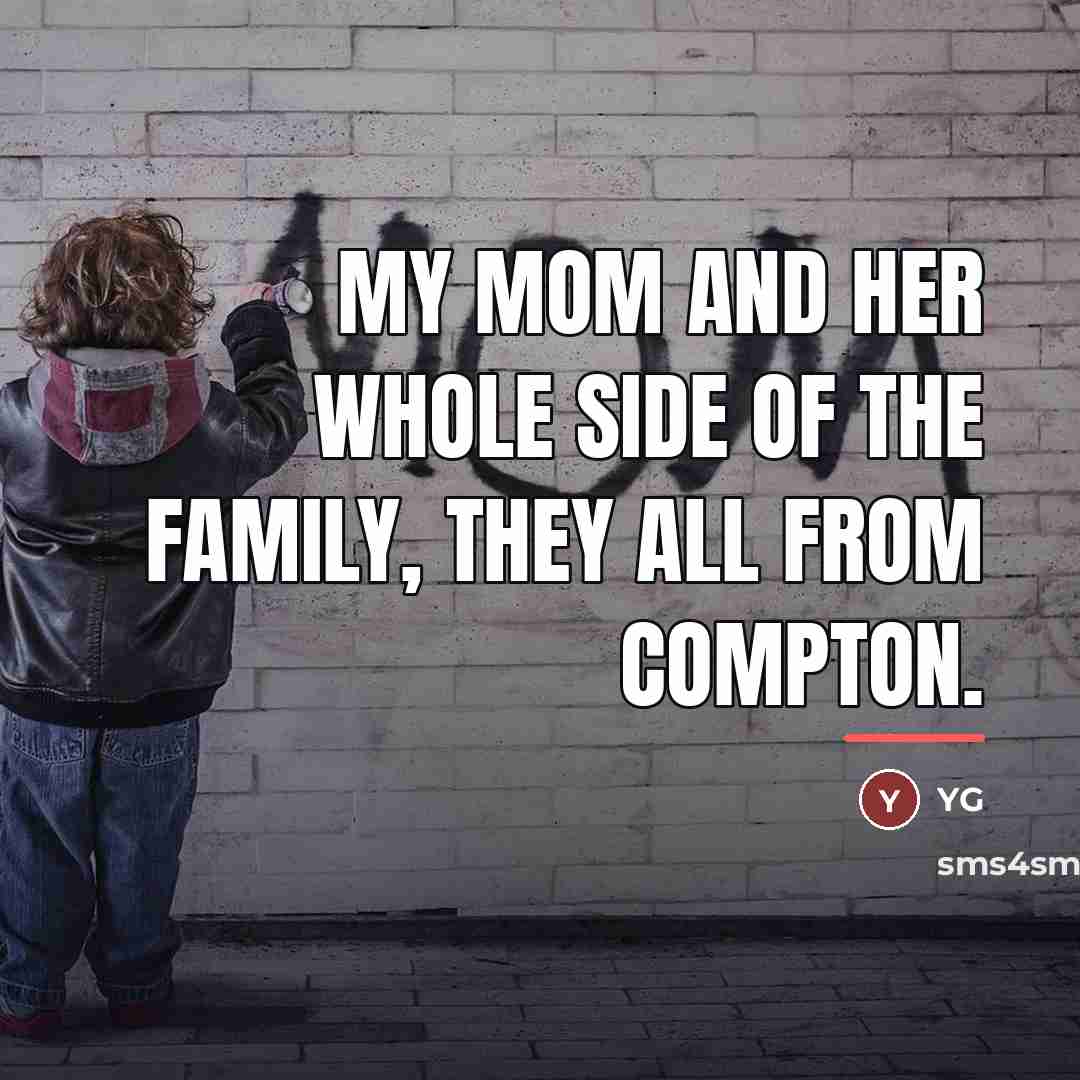 “My mom and her whole side of the family, they…” quote by YG