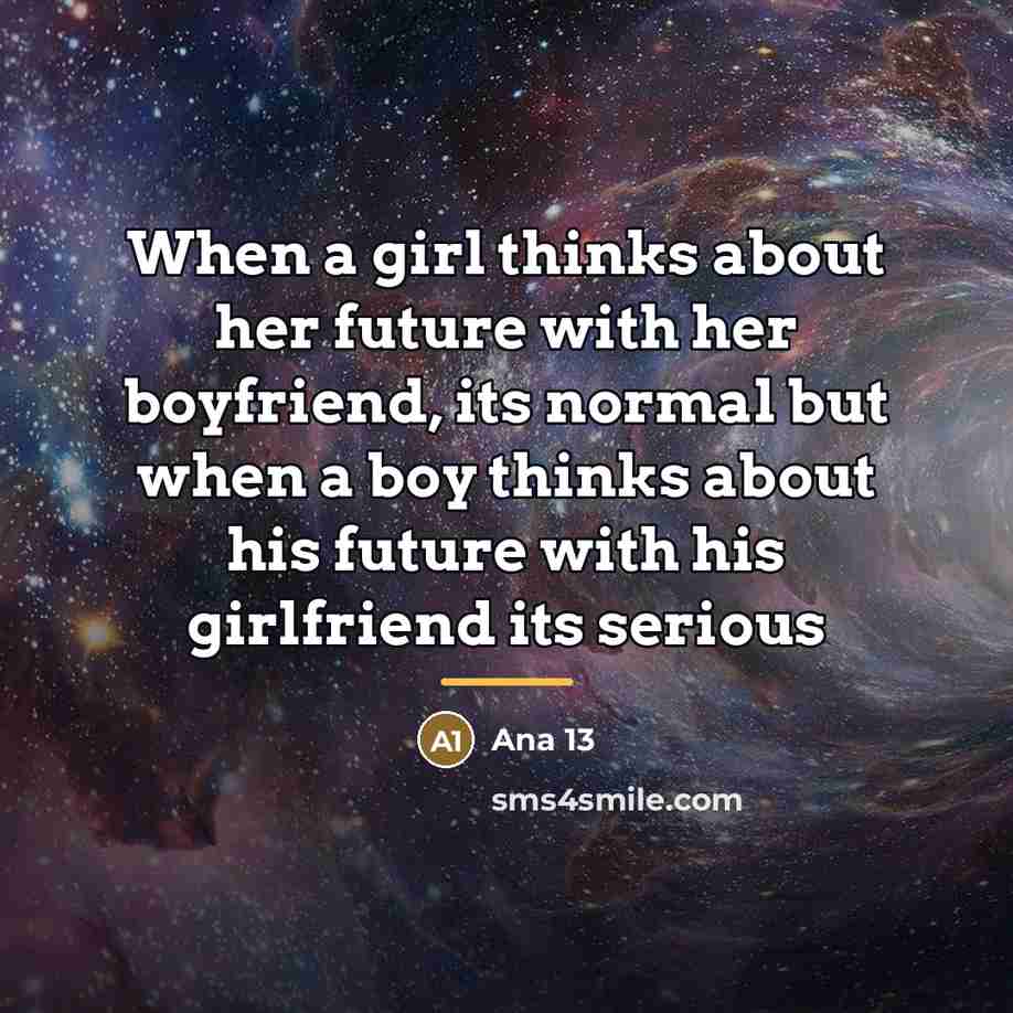 “When a girl thinks about her future with her boyfriend,…” quote by Ana 13