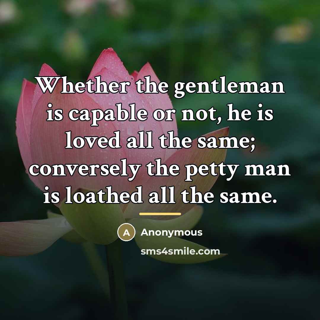“Whether the gentleman is capable or not, he is loved…” quote by Anonymous