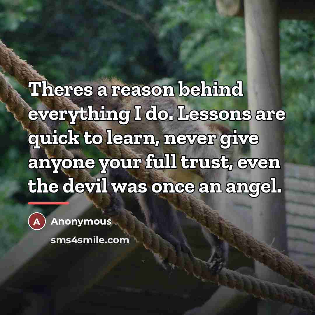 “Theres a reason behind everything I do. Lessons are quick…” quote by Anonymous