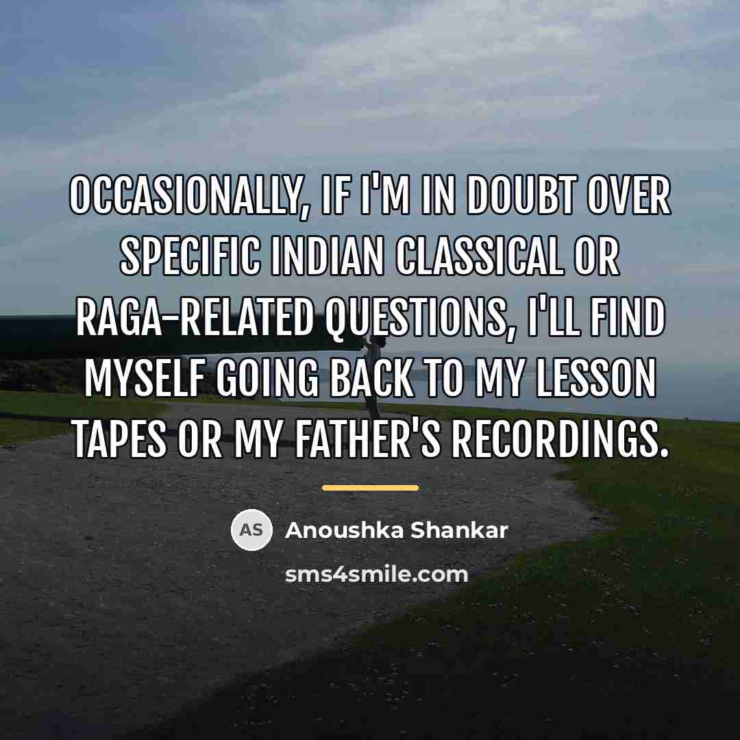 “Occasionally, if I'm in doubt over specific Indian classical or…” quote by Anoushka Shankar