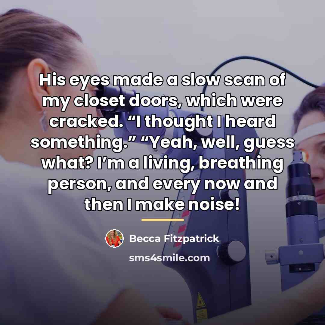 “His eyes made a slow scan of my closet doors,…” quote by Becca Fitzpatrick