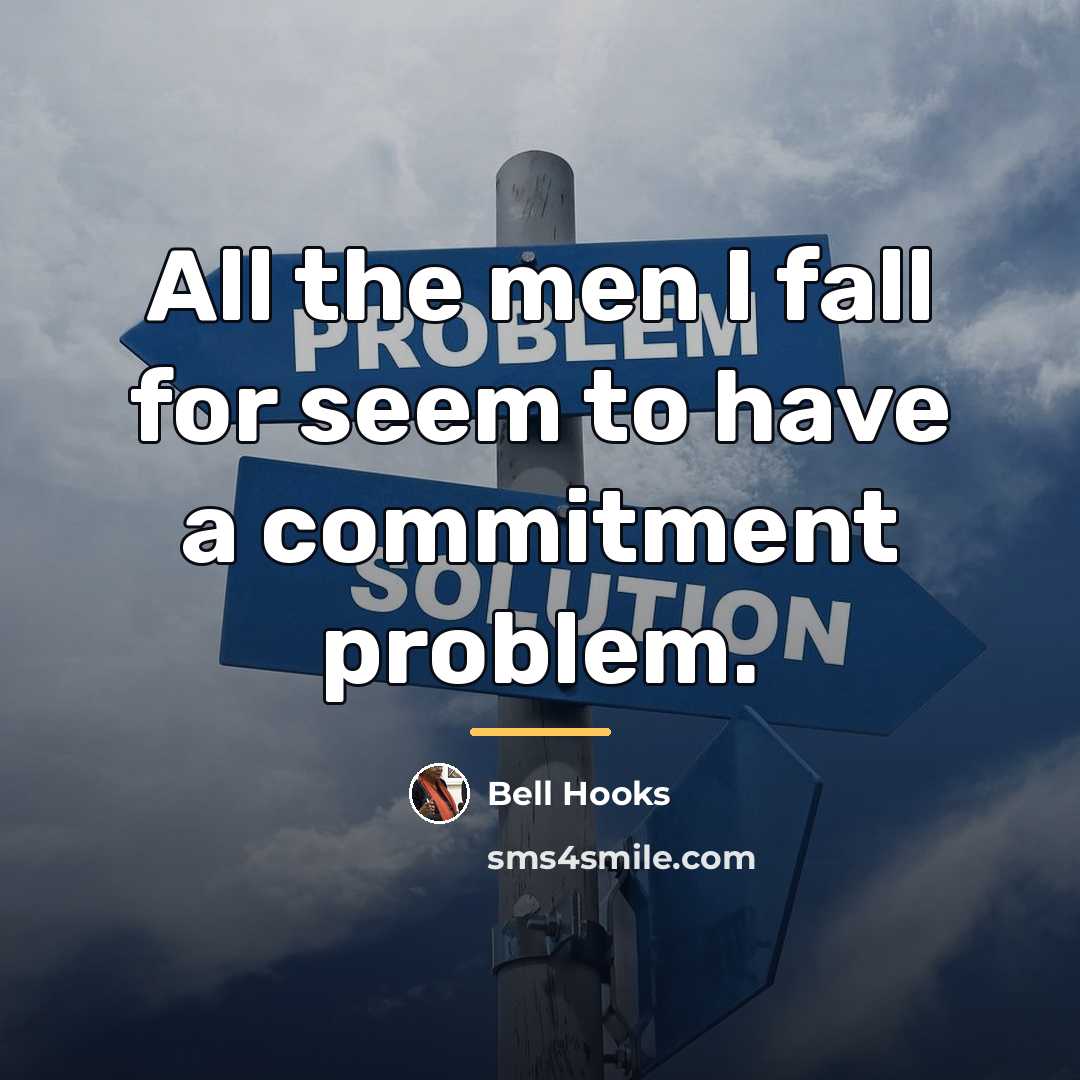 “All the men I fall for seem to have a…” quote by bell hooks