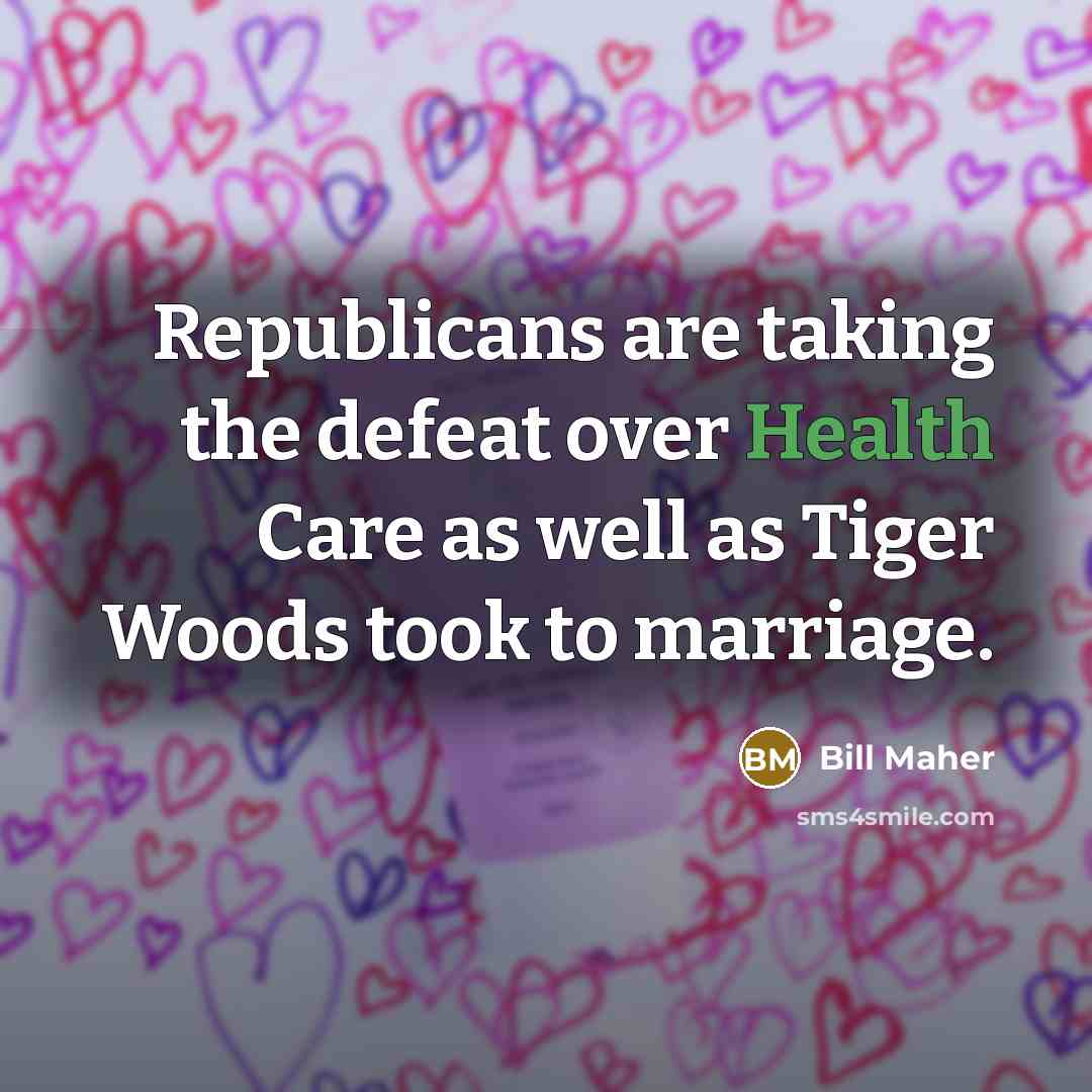 “Republicans are taking the defeat over Health Care as well…” quote by Bill Maher
