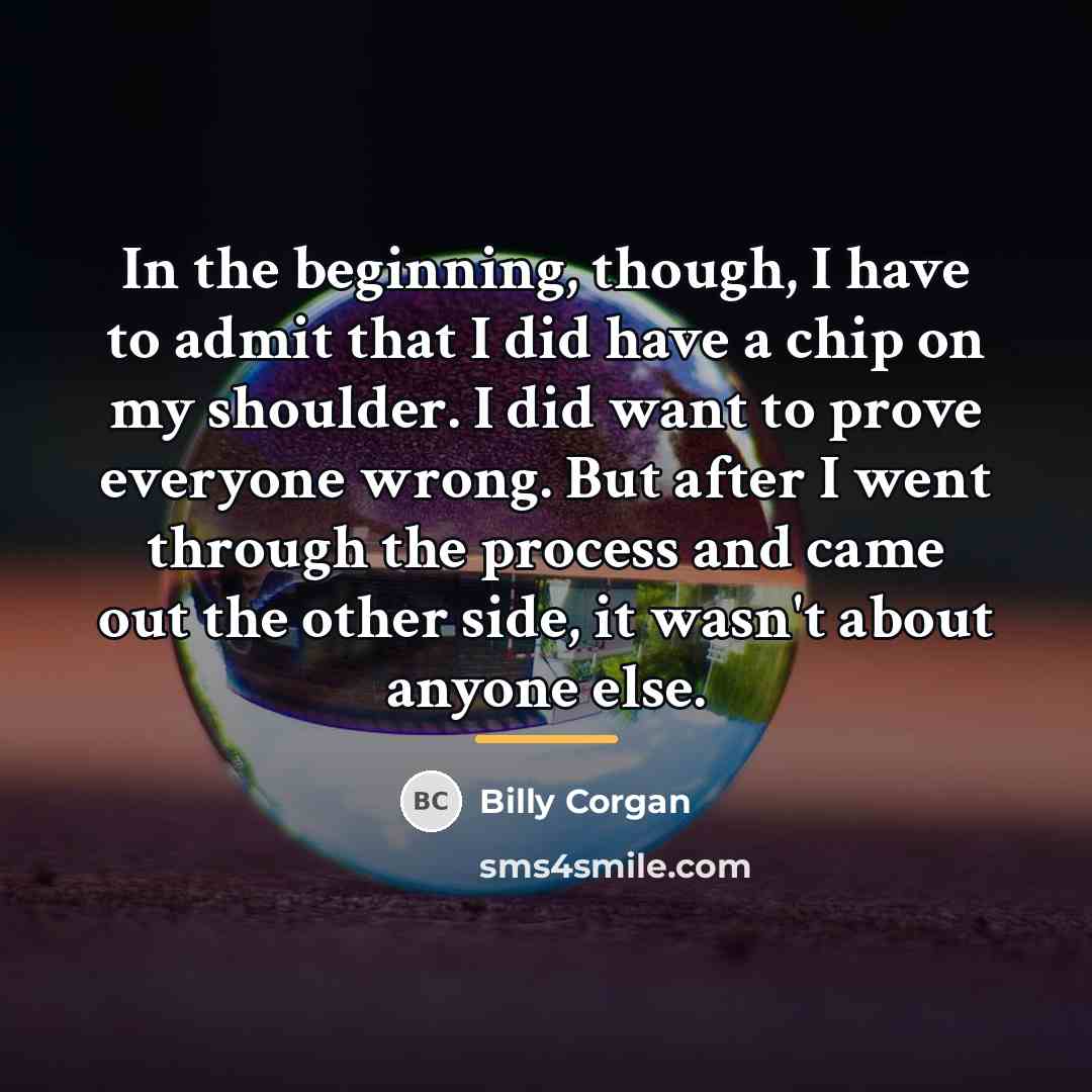 “In the beginning, though, I have to admit that I…” quote by Billy Corgan