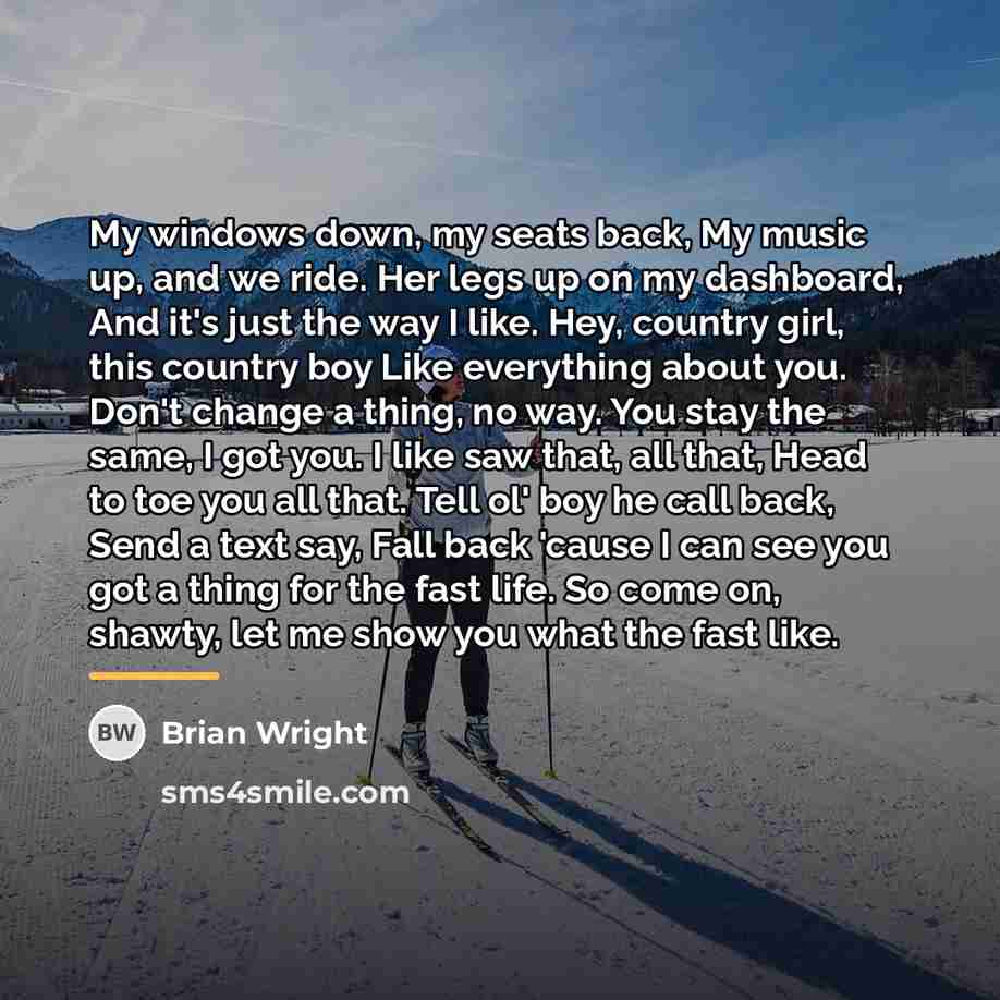 “My windows down, my seats back, My music up, and…” quote by Brian Wright