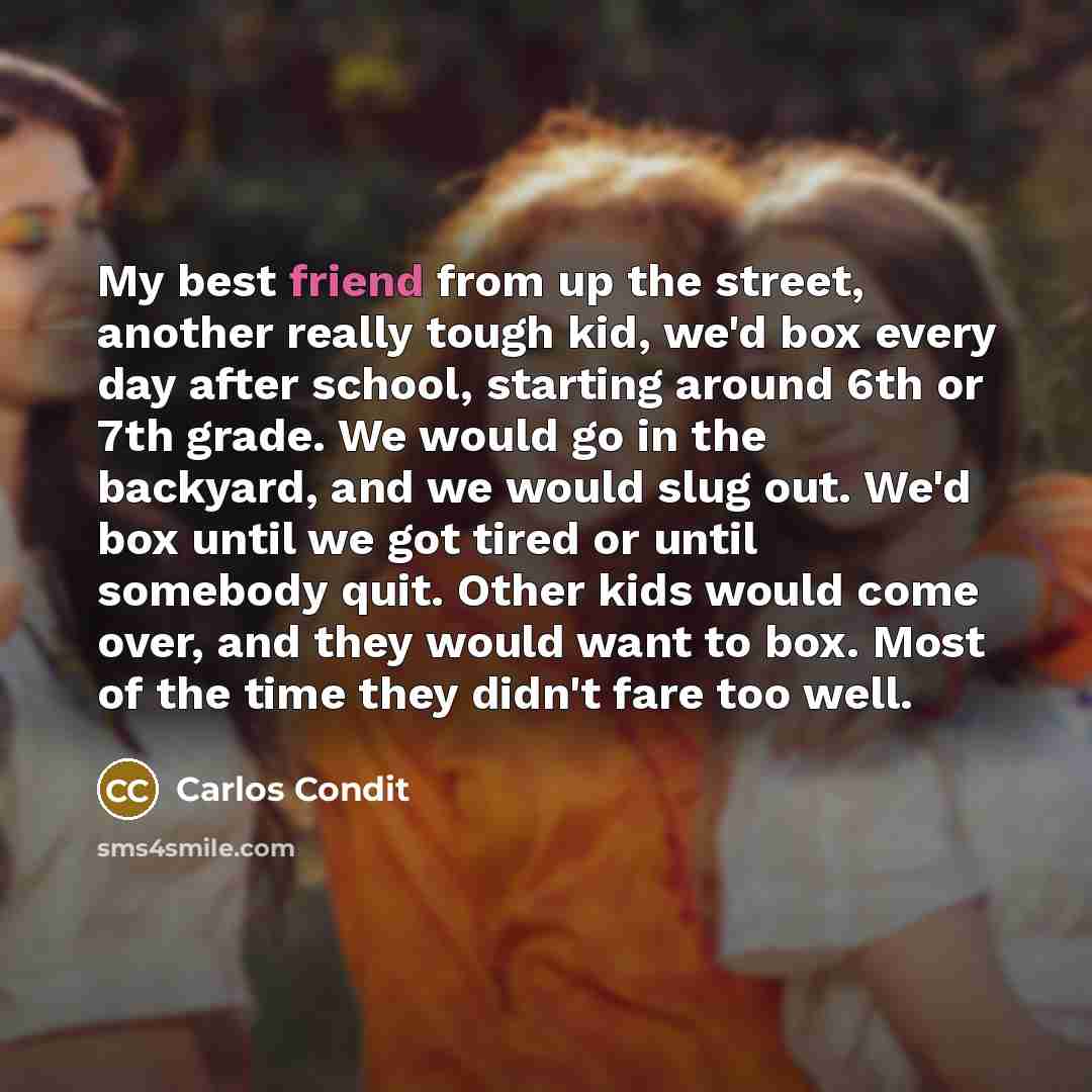 “My best friend from up the street, another really tough…” quote by Carlos Condit