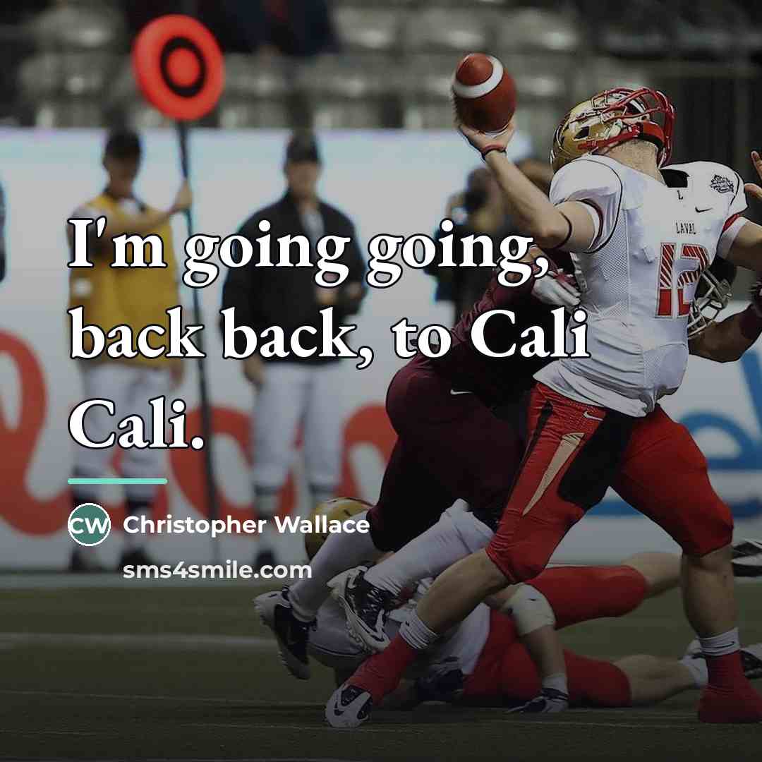 “I'm going going, back back, to Cali Cali.…” quote by Christopher Wallace