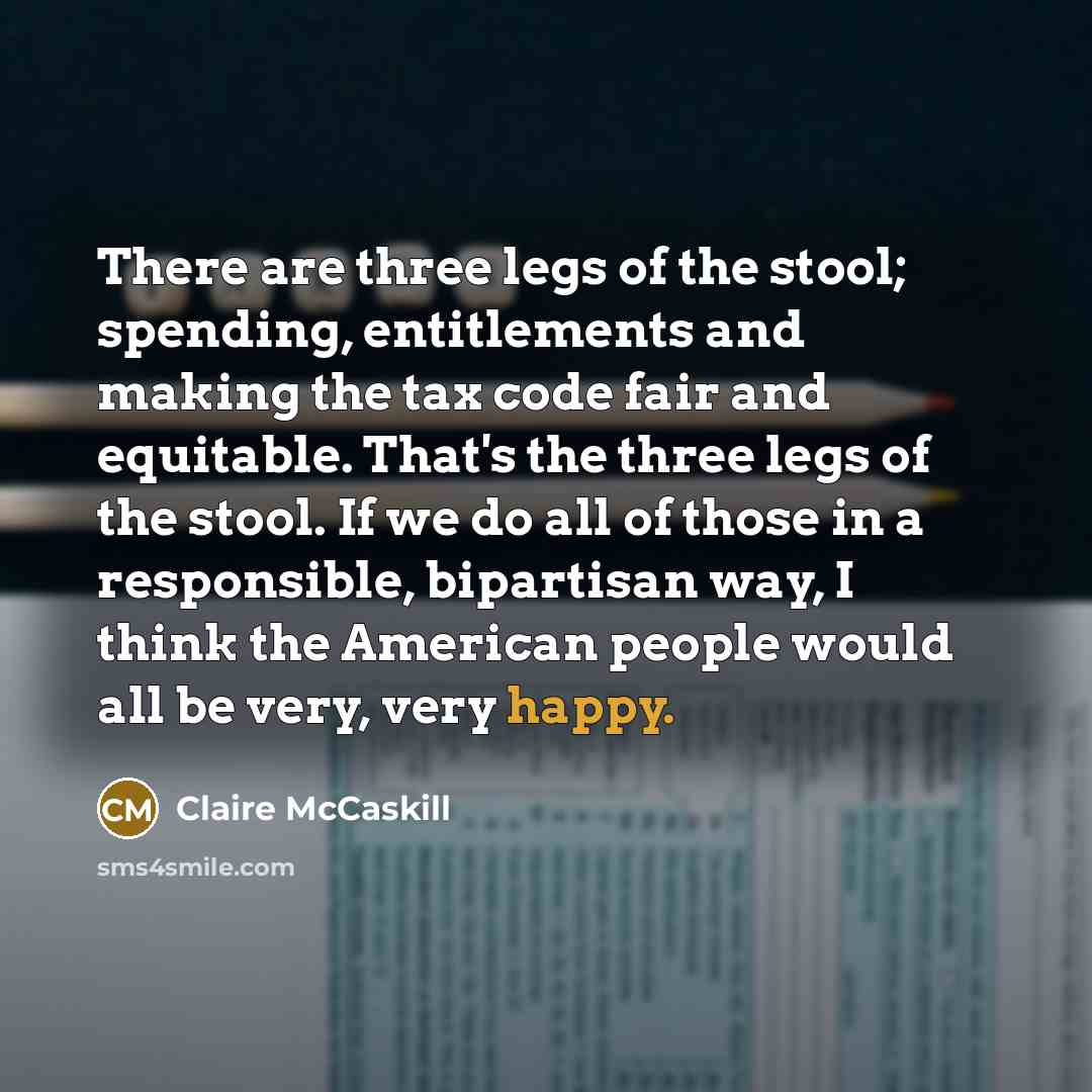 “There are three legs of the stool; spending, entitlements and…” quote by Claire McCaskill